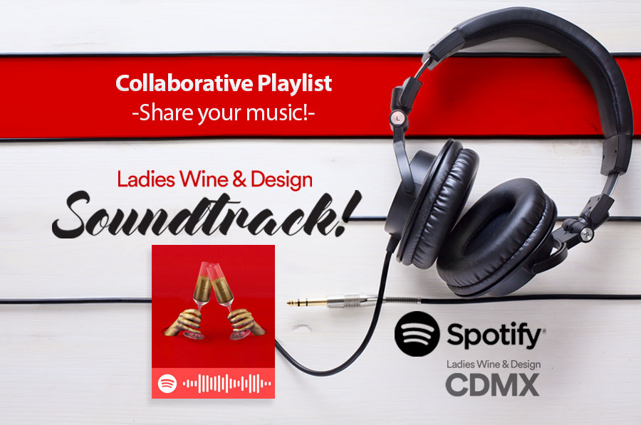 Gráfico «Ladies Wine & Design Soundtrack! Collaborative Playlist — Share your music!» con audífonos, la portada de una playlist de Spotify y el logotipo de Spotify